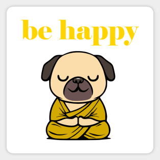 Cute Be Happy Meditating Cartoon Monk Pug Dog Magnet